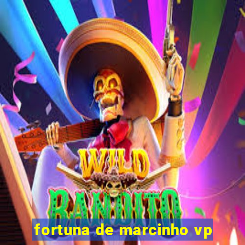 fortuna de marcinho vp